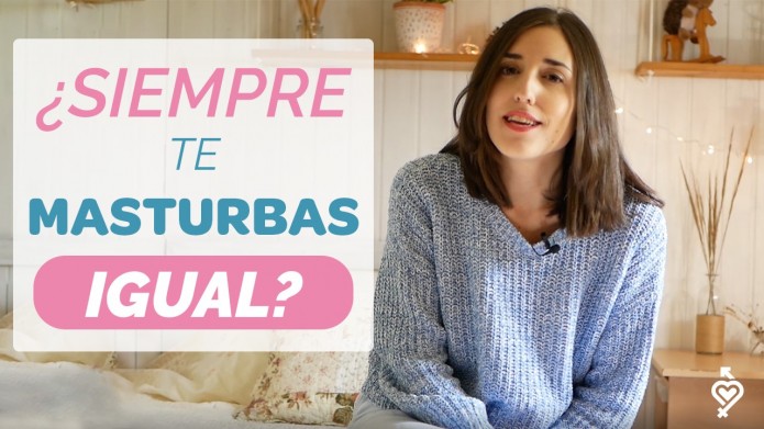 ¿SIEMPRE TE MASTURBAS IGUAL?